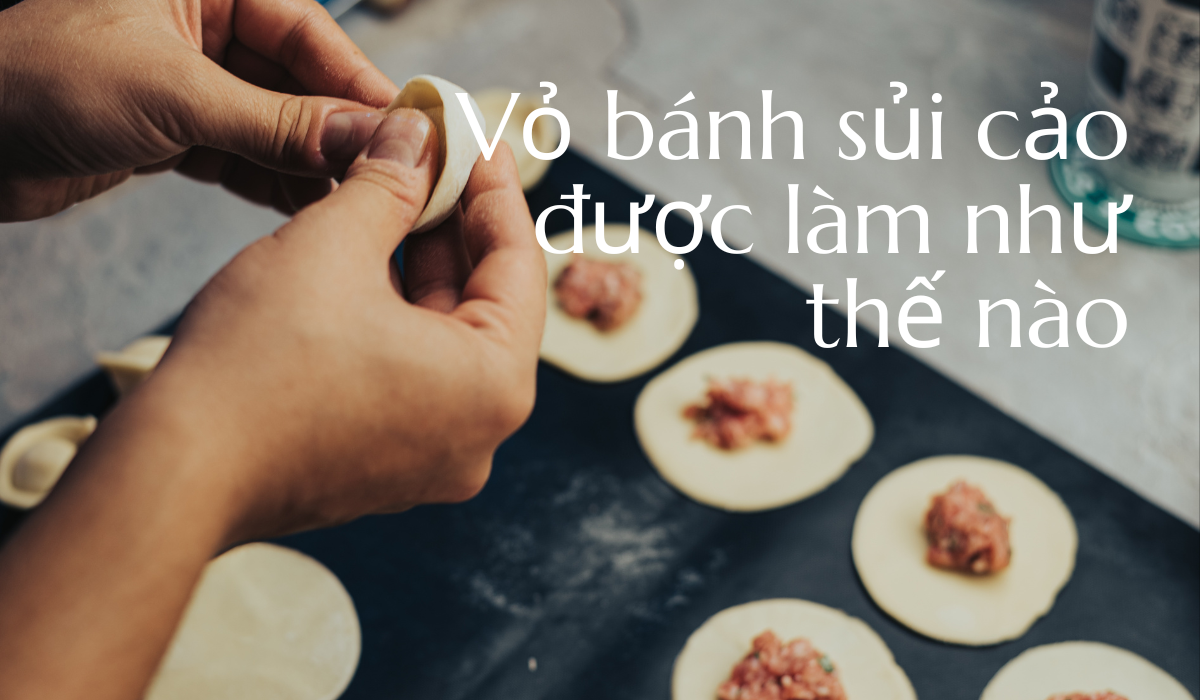 Vỏ bánh sủi cảo được làm như thế nào
