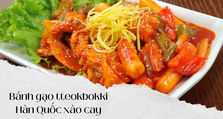 Bánh gạo tteokbokki Hàn Quốc xào cay