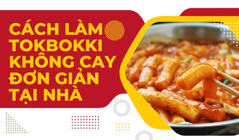 Cách làm nước sốt tokbokki không cay có độ ngọt như thế nào?
