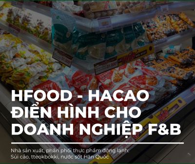 Hfood - Hacao điển hình cho doanh nghiệp F&amp;B vươn mình giữa đại dịch