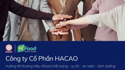 Công ty Cổ  Phần HACAO: Hướng tới thương hiệu Hfood chất lượng - uy tín - an toàn - dinh dưỡng
