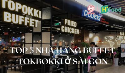 Top 5 nhà hàng Buffet Tokbokki ở Sài Gòn (TP.HCM) được yêu thích nhất